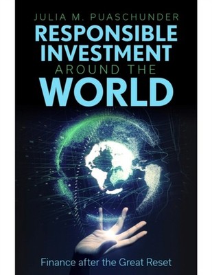 Responsible Investment Around the World:  by Julia M. Puaschunder HARDBACK