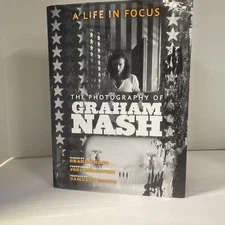 Legacy Ser.: A Life in Focus : The Photography of Graham Nash by Graham Nash...