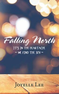 Falling North: It's in the Heartache - We Find the Joy -