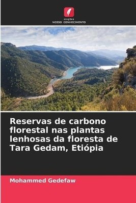 Reservas de carbono florestal nas plantas lenhosas da floresta de Tara Gedam, Et