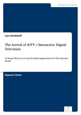 The Arrival of iDTV / Interactive Digital Television Lars Kirchhoff Taschenbuch