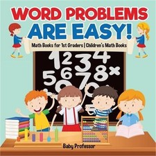Word Problems are Easy Math Books for 1st Graders Children's Math Books Paperb