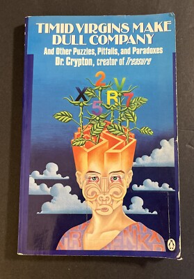 Timid Virgins Make Dull Company And Other Puzzles, Pitfalls, And Paradoxes Book