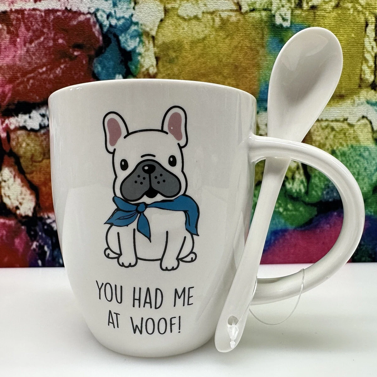 NEW French Bulldog YOU HAD ME AT WOOF Coffee Mug Tea Cup w Spoon