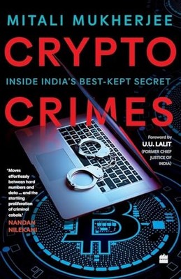 Crypto Crimes : Inside India's Best-Kept Secret by Mitali Mukherjee (2024, ...