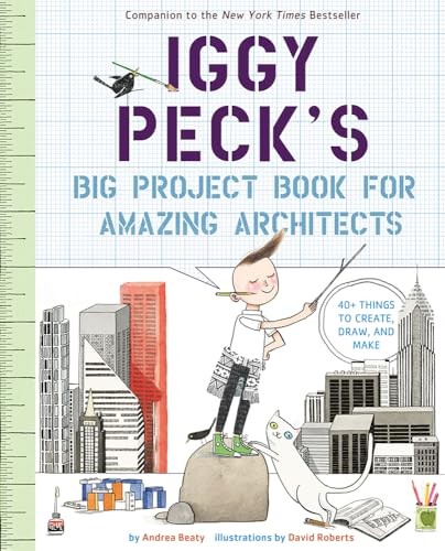 Iggy Peck's Big Project Book for Amazing Architects,Andrea Beaty