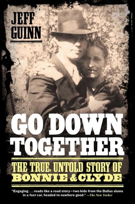 Go Down Together: The True, Untold Story of Bonnie and Clyde - paperback Gui...