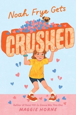 Maggie Horne Noah Frye Gets Crushed (Gebundene Ausgabe)