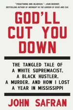 God'll Cut You Down: The Tangled Tale ..., Safran, John