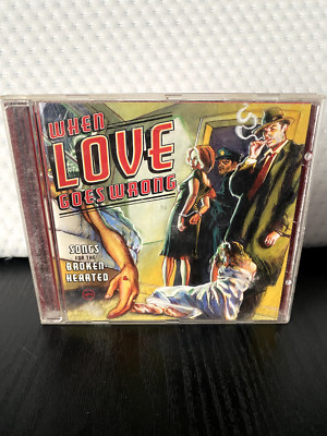 When Love Goes Wrong: Songs for the Broken-Hearted by Various Artists CD