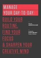 Glei, J: Manage Your Day-To-Day | Jocelyn K. Glei | Englisch | Taschenbuch | 99U