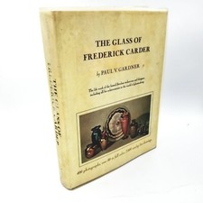 The Glass of Frederick Carder by Paul V. Gardner - 1978 Second Printing