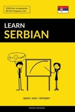 Learn Serbian - Quick / Easy / Efficient: 2000 Key Vocabularies by Languages