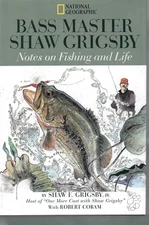 Bass Master Shaw Grigsby : Notes on Fishing and Life