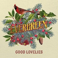 Good Lovelies - Evergreen - Vinyl Record - F600Z