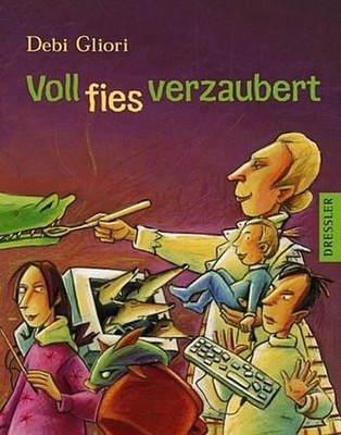 Voll fies verzaubert. Debi Gliori. Dt. von Frank Böhmert Gliori, Debi und Debi G