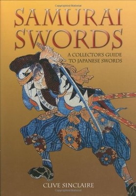 Samurai Swords: A Collector's Guide to Japanese ... by Sinclaire, Clive Hardback