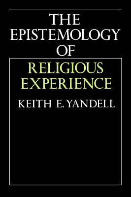 The Epistemology of Religious Experience Yandell Paperback 9780521477413