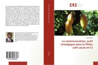 Aka Niamkey | La Communication, Outil StratéGique Dans La FilièRe Café Cacao...
