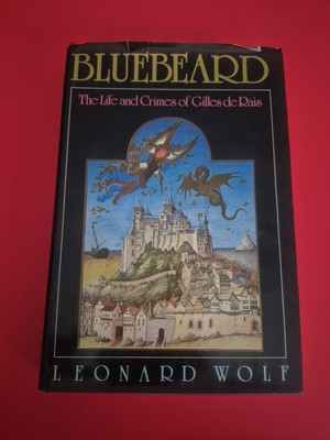 Bluebeard The Life and Crimes of Gilles de Rais Leonard Wolf 1980 1st ed HC (RC