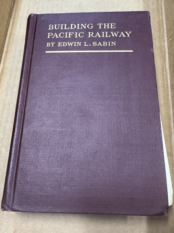 1919 Building the Pacific Railway Edwin L Sabin 1st Ed HC Lippincott Railroad