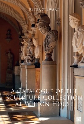 A Catalogue of the Sculpture Collection at Wilton  by Peter Stewart HARDBACK