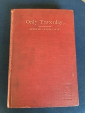Only Yesterday By Frederick Lewis Allen: Hardcover First Edition 1931