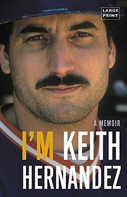 I'm Keith Hernandez (Large type large print): A Memoir - Hernandez, Keith