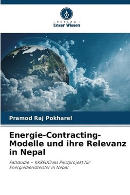 Energie-Contracting-Modelle und ihre Relevanz in Nepal by Pramod Raj Pokharel (G