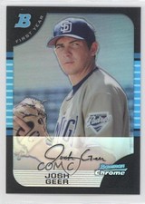 2005 Bowman Draft Chrome Refractor Josh Geer #BDP82 0a1