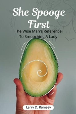 She Spooge First The Wise Man's Reference To Smooching  -  NEW LARRY D. RAMSEY 2