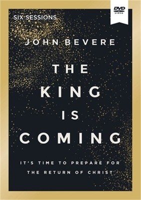 The King Is Coming Video Study: It's Time to Prepare for the Return of Christ (D