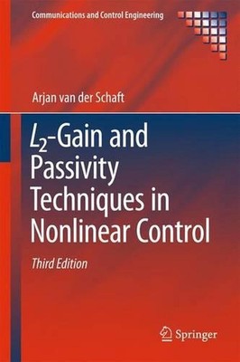 L2-Gain and Passivity Techniques in Nonlinear Control by Arjan van der Schaft (E