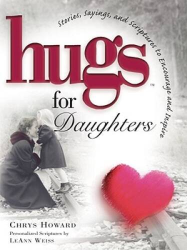 Hugs for Daughters: Stories, Sayings, and Scriptures to Encourage and  - GOOD
