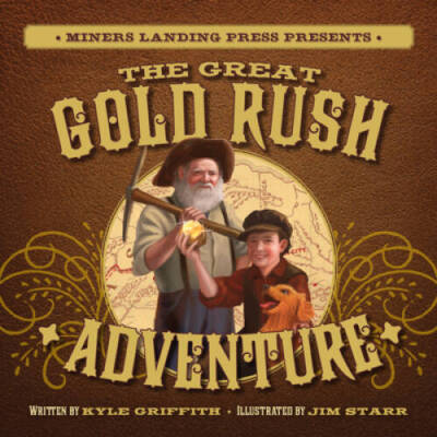 The Great Gold Rush Adventure - Hardcover By Kyle Griffith - VERY GOOD