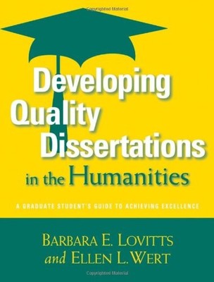 DEVELOPING QUALITY DISSERTATIONS IN THE HUMANITIES: A By Barbara E. NEW