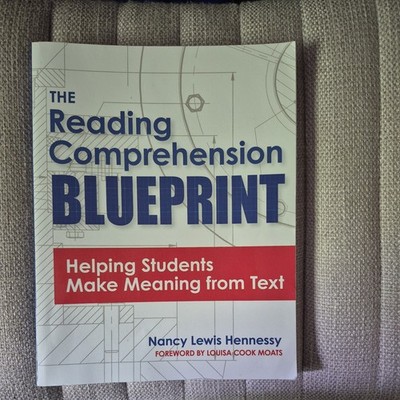 Reading Comprehension Blueprint : Helping Students Make Meaning from Text by...