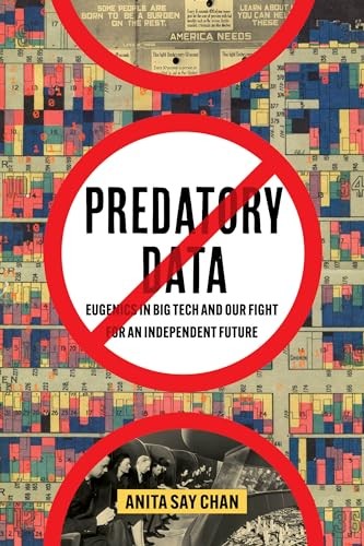 Predatory Data : Eugenics In Big Tech And Our Fight For An Independent Future Anita Say Chan - Image 3