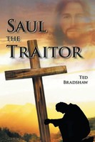 Ted Bradshaw | Saul - The Traitor! | Taschenbuch | Englisch (2016) | Xlibris