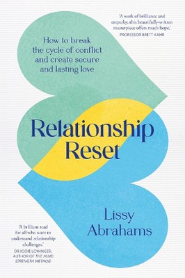 Relationship Reset: How to break the cycle of conflict and create secure and las