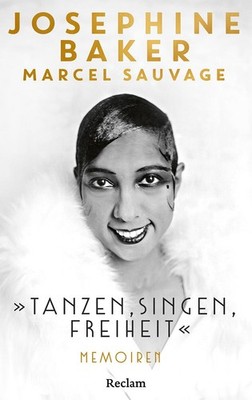 ''Tanzen, Singen, Freiheit''. Memoiren Josephine Baker
