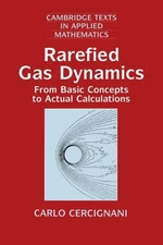 Cercignani - Rarefied Gas Dynamics  From Basic Concepts to Actual Calc - X555z