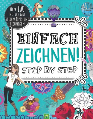 Einfach zeichnen! Step by Step - Über 100 Motive - Schwager & Steinlein Verlag