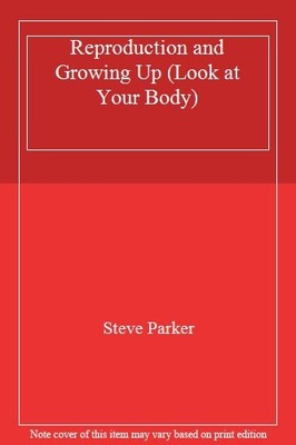 Reproduction and Growing Up (Look at Your Body),Steve Parker