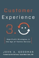 Customer Experience 3.0: High-Profit Strategies in the Age of Techno Service by