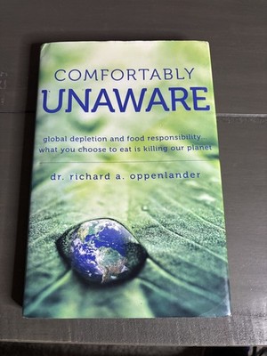 Comfortably Unaware - Dr. Richard A. Oppenlander - Hardcover First Edition 2011