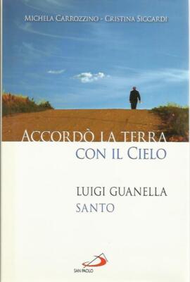 Er stimmte die Erde mit dem Himmel überein. Luigi Guanella Santo