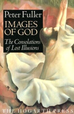 Images of God: The Consolations of Lost Illusions By Peter Fulle