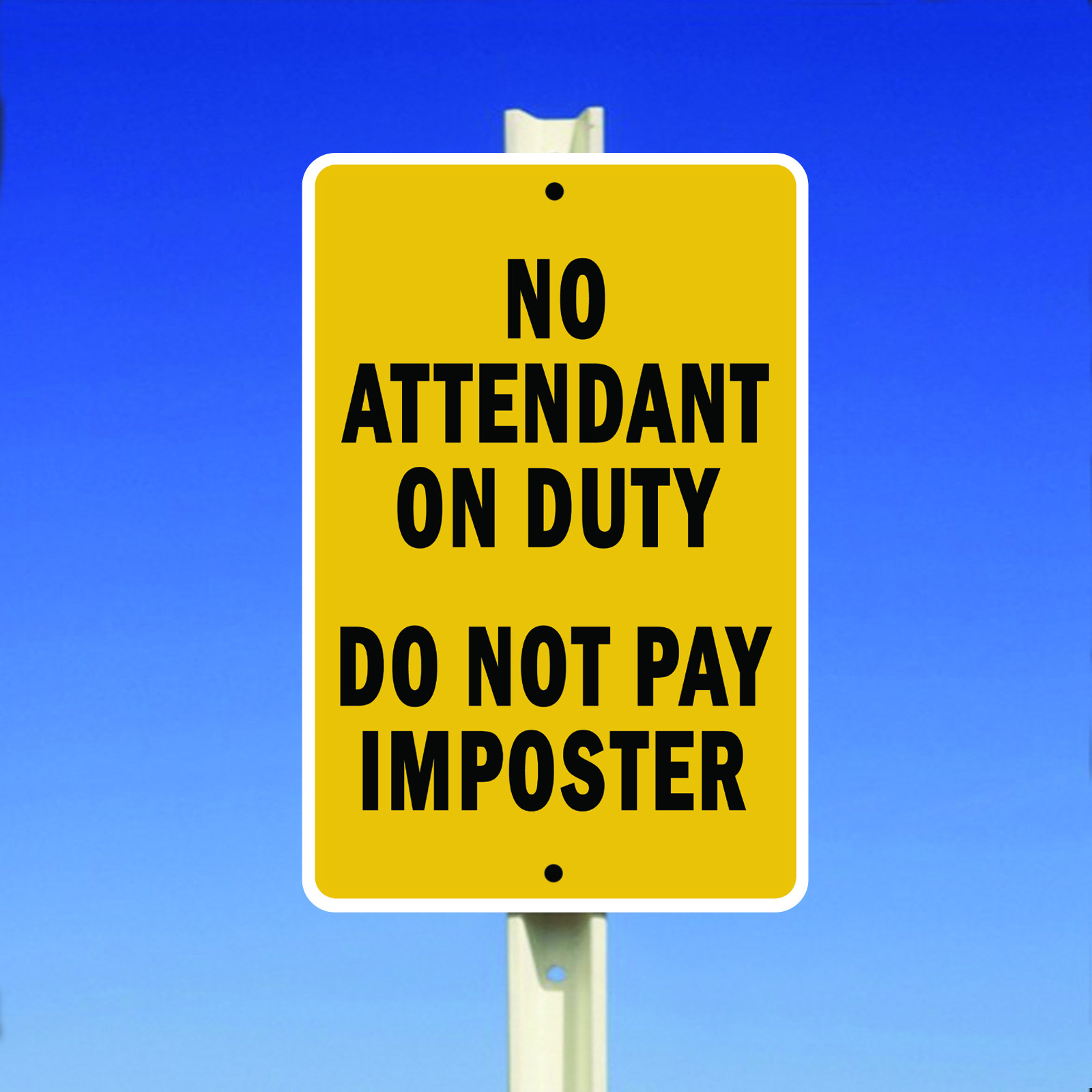 No Attendant On Duty Do Not Pay Imposter Aluminum Metal 8x12 Sign | eBay