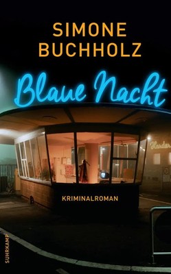 Blaue Nacht | Kriminalroman | Simone Buchholz | Taschenbuch | 235 S. | Deutsch